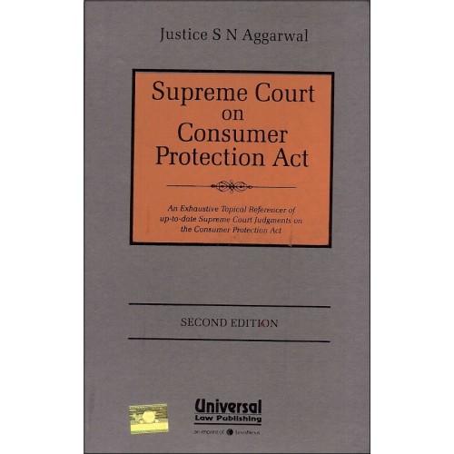 Universal's Supreme Court on Consumer Protection Act by Justice S. N. Aggarwal [HB]
